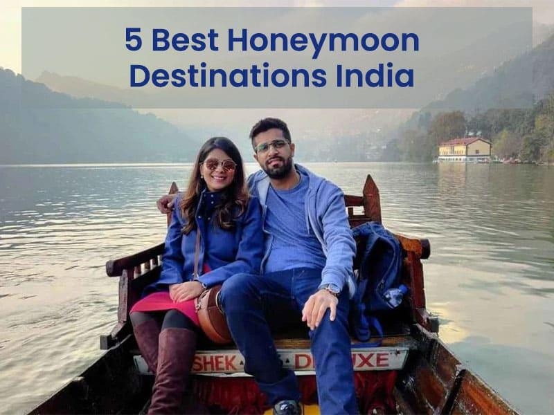5 Best Honeymoon Destinations India in 2024