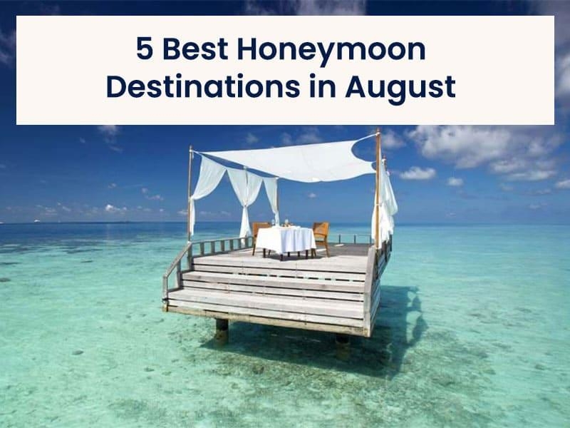 5 Best Honeymoon Destinations in August 2024 Hello Travel Buzz