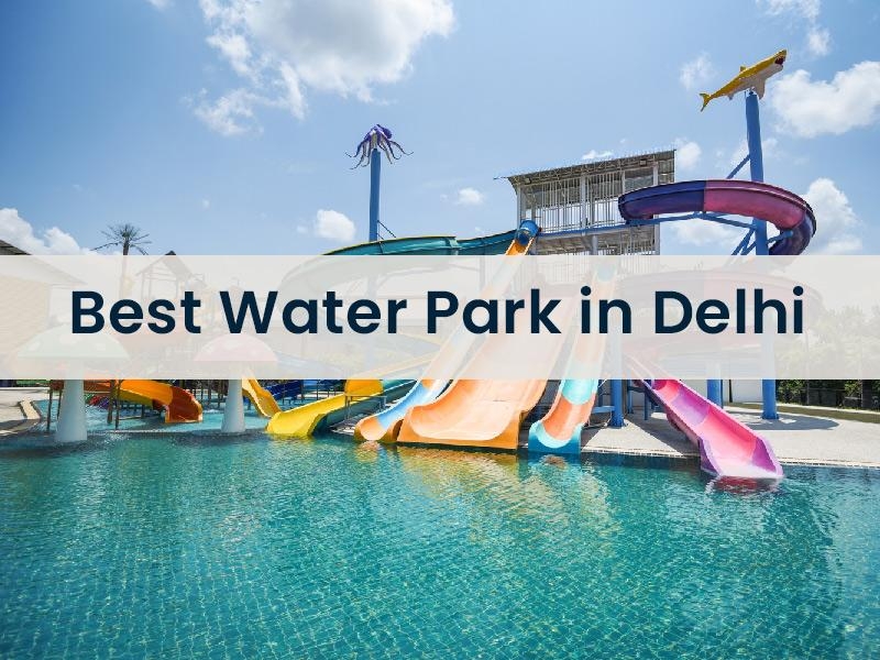 Best Water Parks in Delhi | Timings, Tickets, and Tips - Hello Travel Buzz