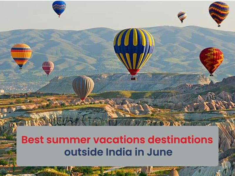 Best summer vacations destinations outside India in June 2024 Hello