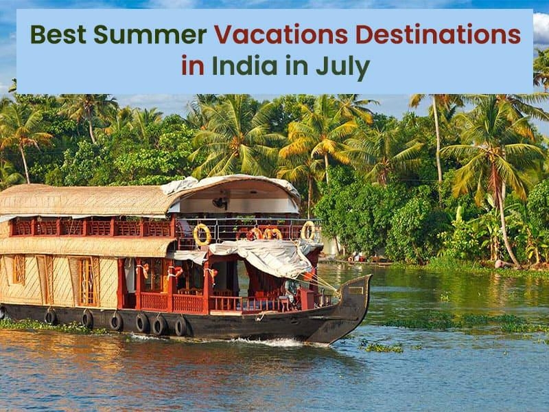 Best summer vacations destinations in India in July 2024 Hello Travel