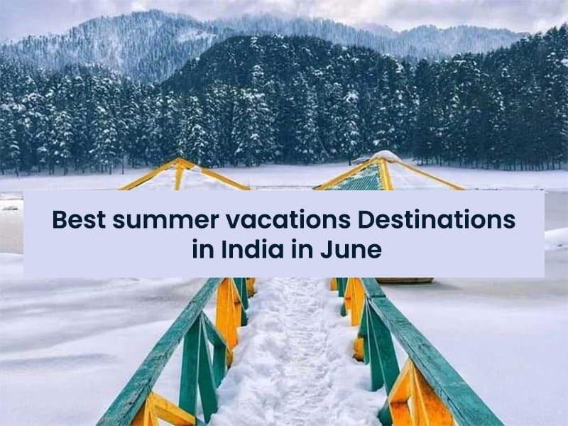 Best summer vacations destinations in India in June 2024 Hello Travel