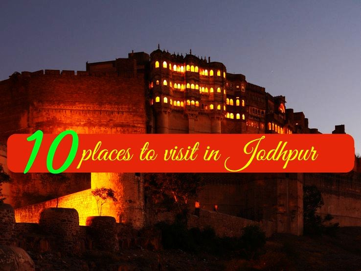 10 places to visit in Jodhpur