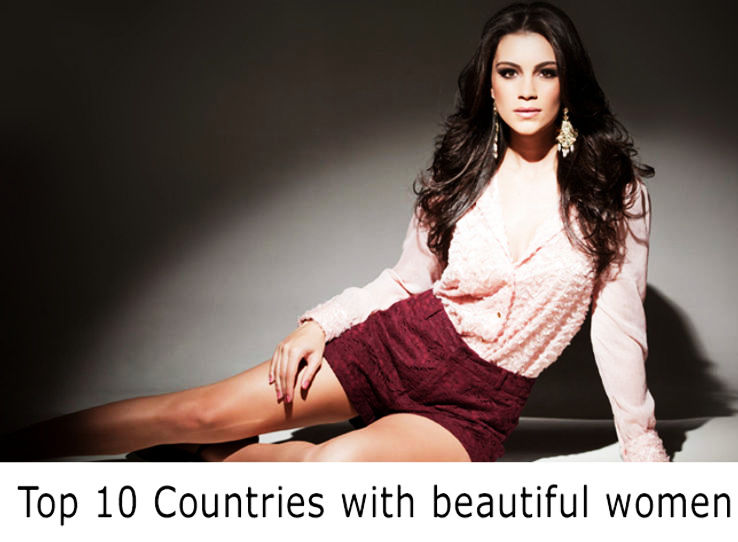 10 Countries with the Most Beautiful Women in the World