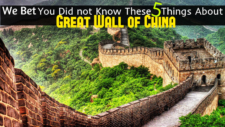 We Bet You Did not Know These 5 Things About Great Wall of China ...